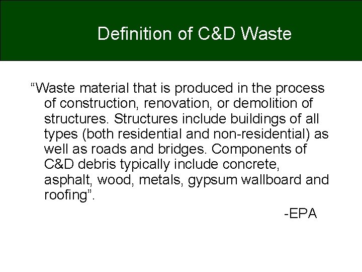 Definition of C&D Waste “Waste material that is produced in the process of construction,