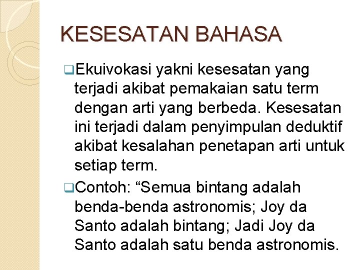 KESESATAN BAHASA q. Ekuivokasi yakni kesesatan yang terjadi akibat pemakaian satu term dengan arti KESESATAN BAHASA q. Ekuivokasi yakni kesesatan yang terjadi akibat pemakaian satu term dengan arti