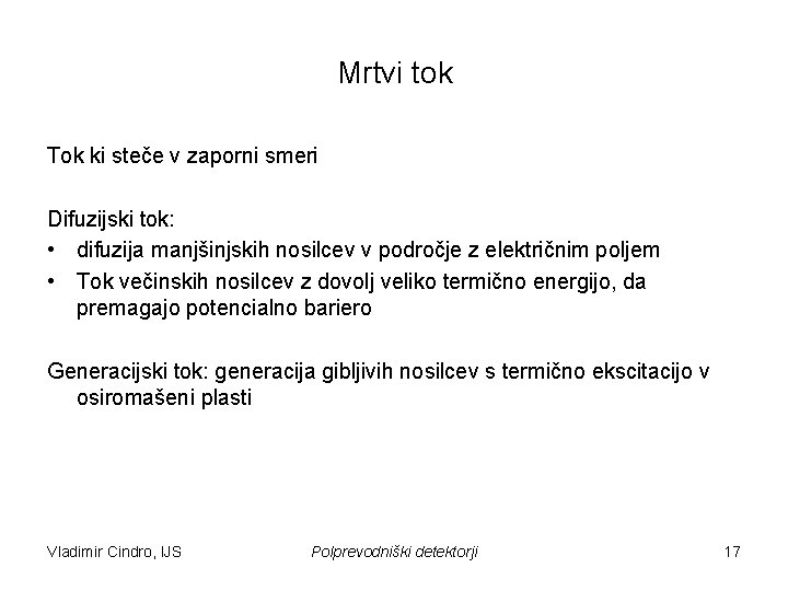 Mrtvi tok Tok ki steče v zaporni smeri Difuzijski tok: • difuzija manjšinjskih nosilcev