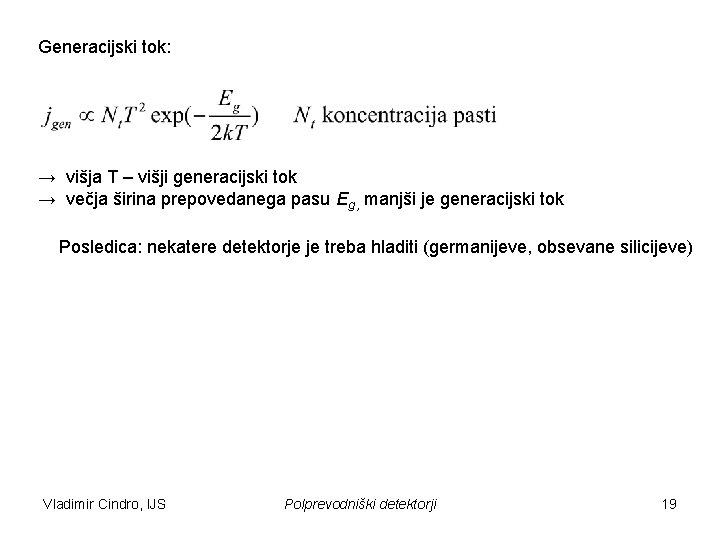 Generacijski tok: → višja T – višji generacijski tok → večja širina prepovedanega pasu