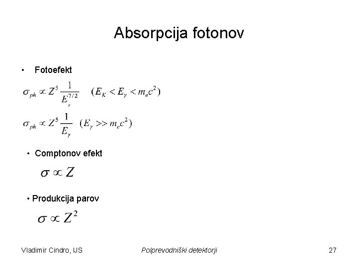 Absorpcija fotonov • Fotoefekt • Comptonov efekt • Produkcija parov Vladimir Cindro, IJS Polprevodniški