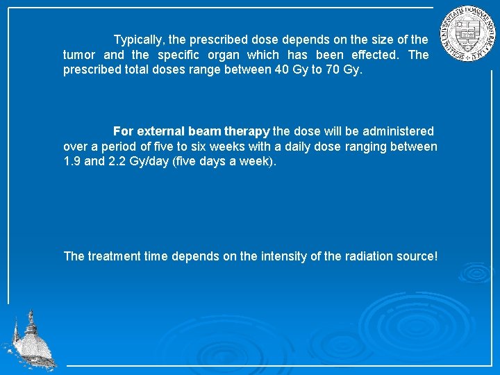 Typically, the prescribed dose depends on the size of the tumor and the specific