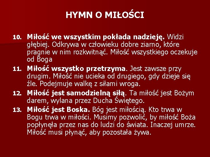 HYMN O MIŁOŚCI 10. 11. 12. 13. Miłość we wszystkim pokłada nadzieję. Widzi głębiej.