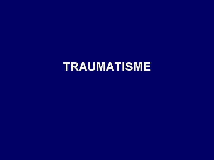 TRAUMATISME 