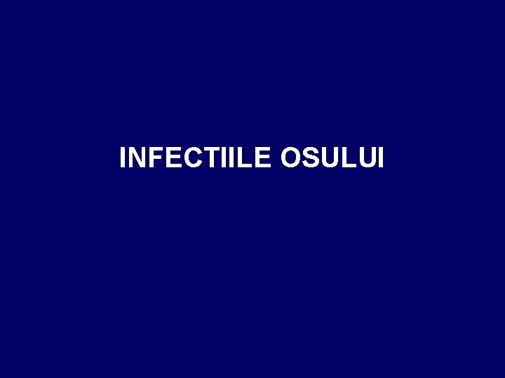 INFECTIILE OSULUI 