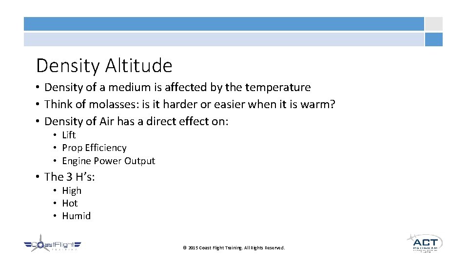 Density Altitude • Density of a medium is affected by the temperature • Think