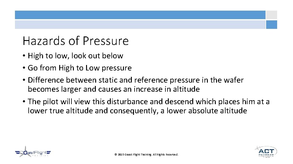 Hazards of Pressure • High to low, look out below • Go from High