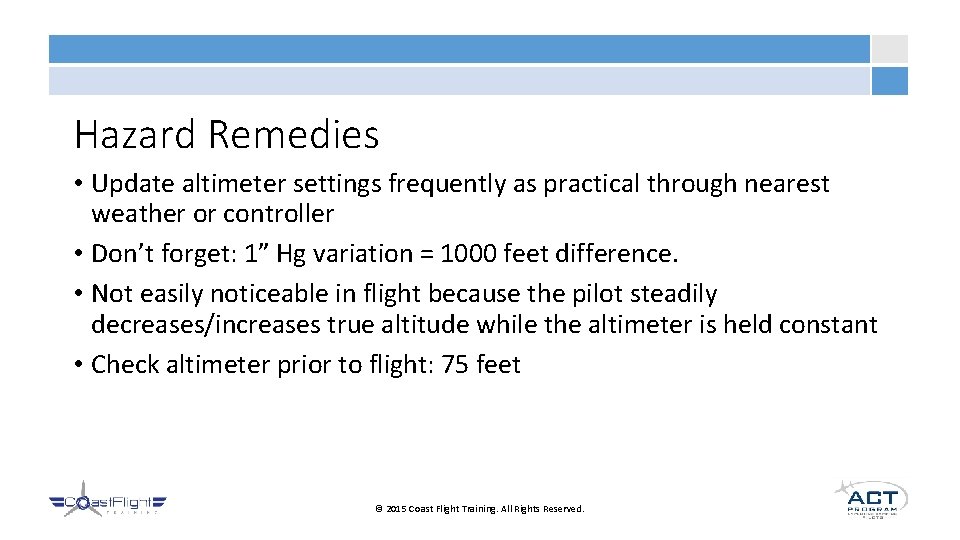 Hazard Remedies • Update altimeter settings frequently as practical through nearest weather or controller