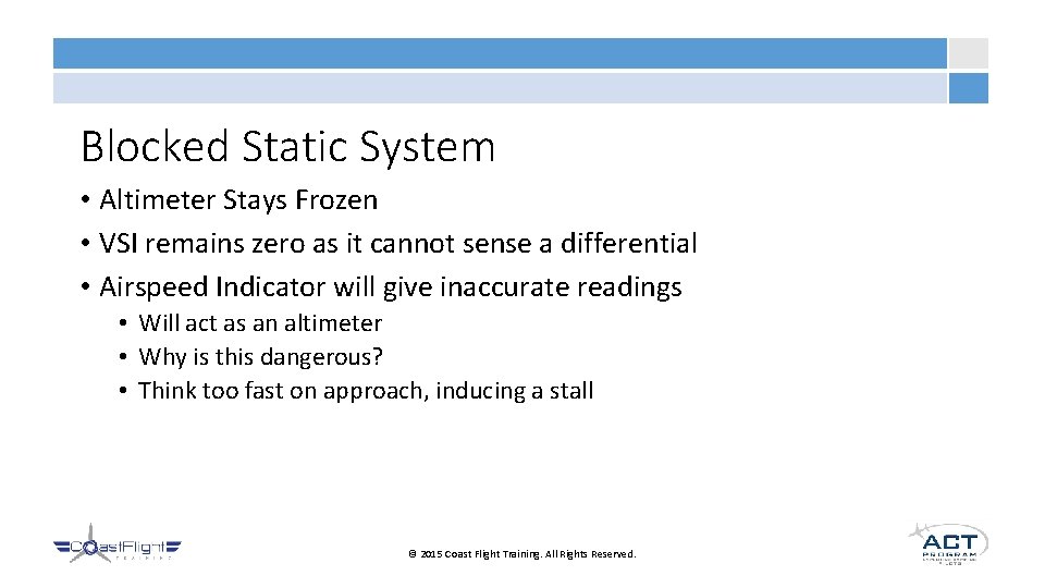 Blocked Static System • Altimeter Stays Frozen • VSI remains zero as it cannot