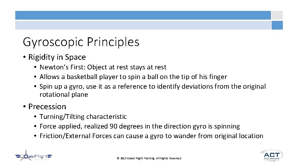 Gyroscopic Principles • Rigidity in Space • Newton’s First: Object at rest stays at