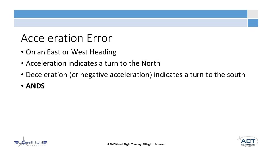 Acceleration Error • On an East or West Heading • Acceleration indicates a turn