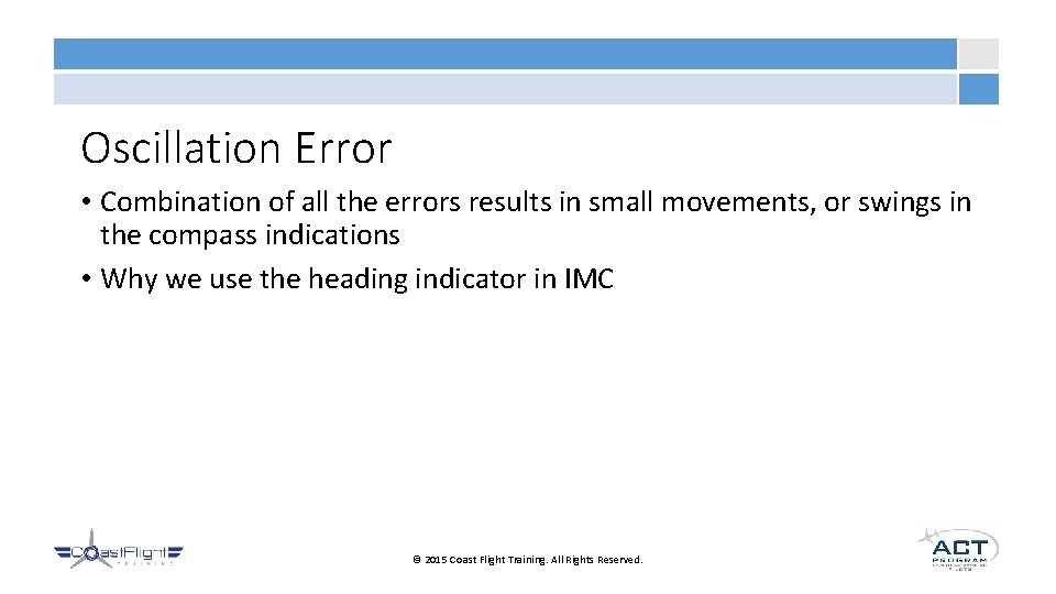 Oscillation Error • Combination of all the errors results in small movements, or swings