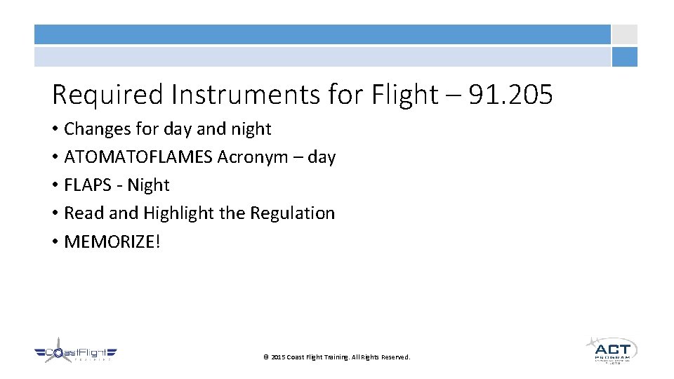 Required Instruments for Flight – 91. 205 • Changes for day and night •