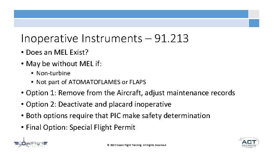 Inoperative Instruments – 91. 213 • Does an MEL Exist? • May be without