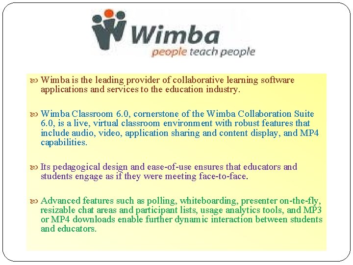  Wimba is the leading provider of collaborative learning software applications and services to