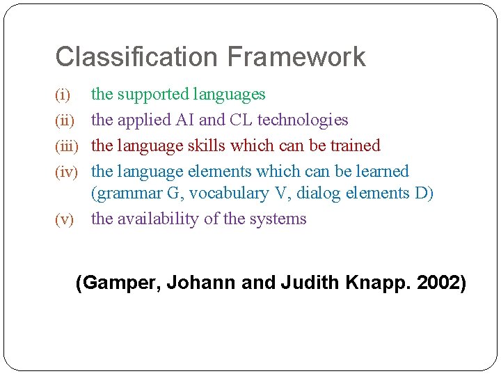 Classification Framework (i) (iii) (iv) (v) the supported languages the applied AI and CL