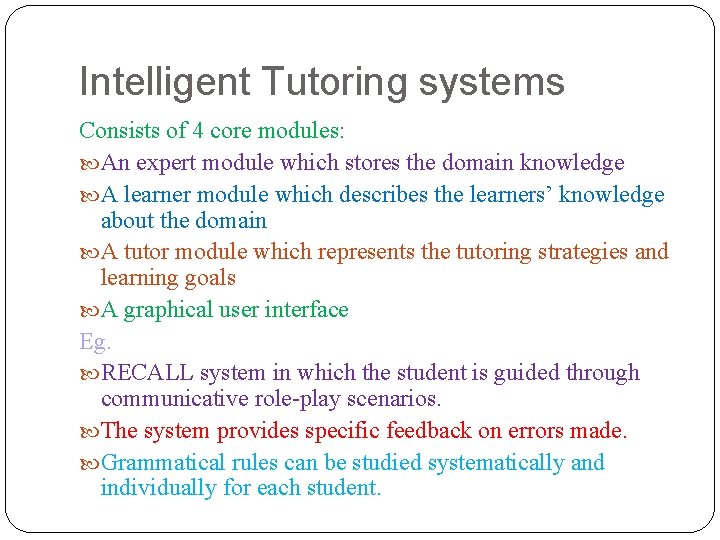 Intelligent Tutoring systems Consists of 4 core modules: An expert module which stores the