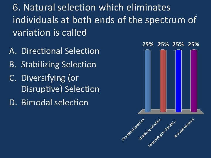 6. Natural selection which eliminates individuals at both ends of the spectrum of variation