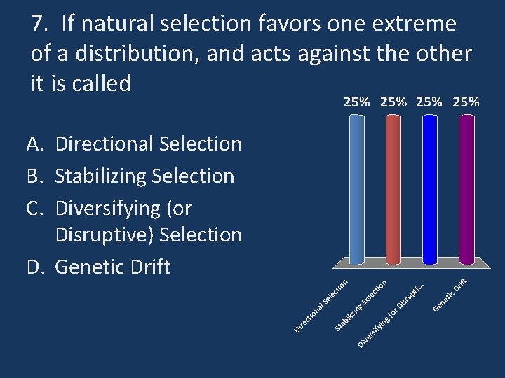 7. If natural selection favors one extreme of a distribution, and acts against the