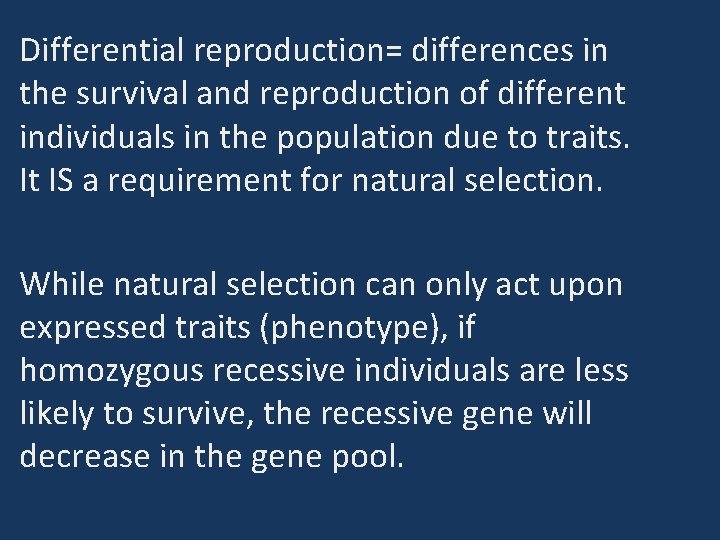 Differential reproduction= differences in the survival and reproduction of different individuals in the population