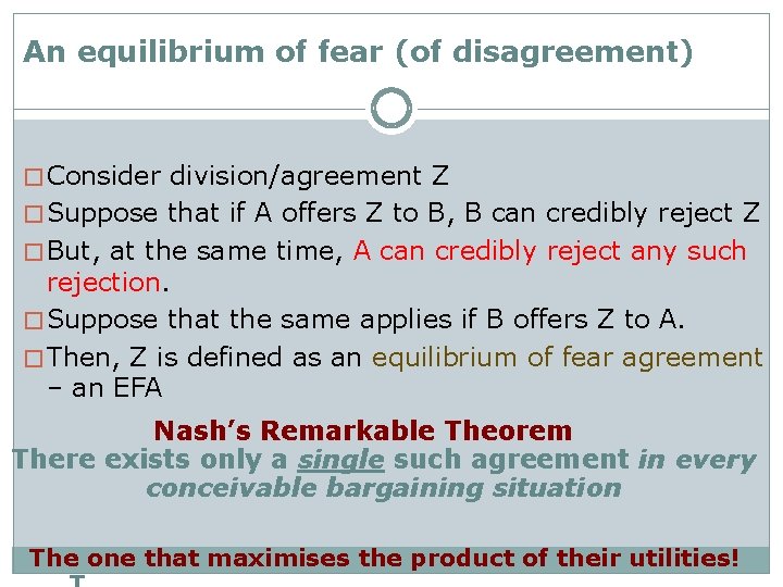 An equilibrium of fear (of disagreement) �Consider division/agreement Z �Suppose that if A offers