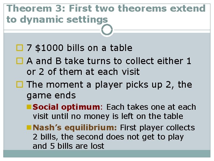 Theorem 3: First two theorems extend to dynamic settings o 7 $1000 bills on