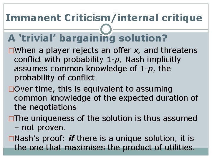 Immanent Criticism/internal critique A ‘trivial’ bargaining solution? �When a player rejects an offer x,