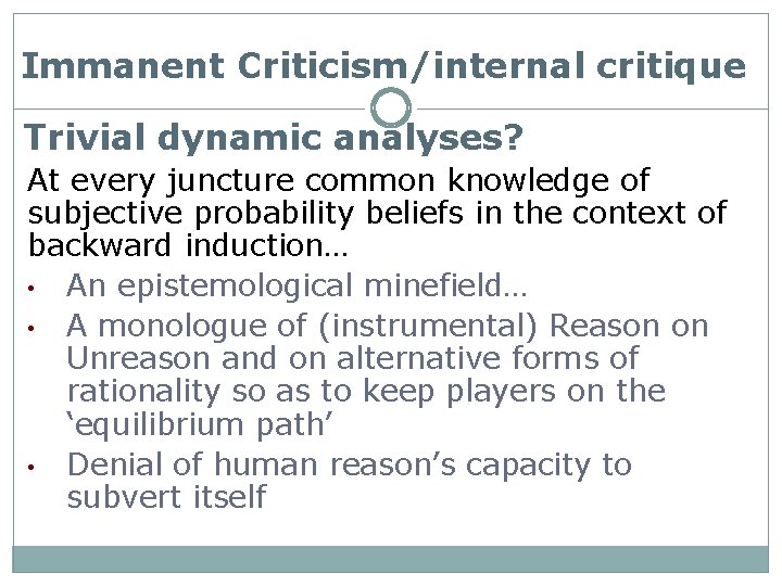 Immanent Criticism/internal critique Trivial dynamic analyses? At every juncture common knowledge of subjective probability