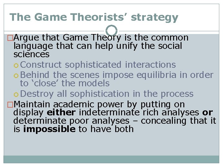 The Game Theorists’ strategy �Argue that Game Theory is the common language that can