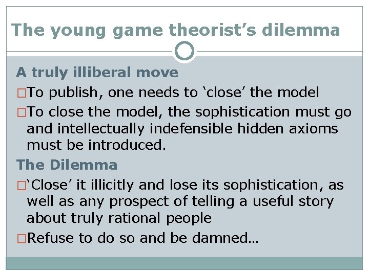 The young game theorist’s dilemma A truly illiberal move �To publish, one needs to