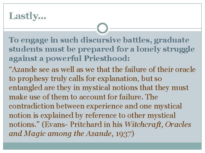 Lastly… To engage in such discursive battles, graduate students must be prepared for a