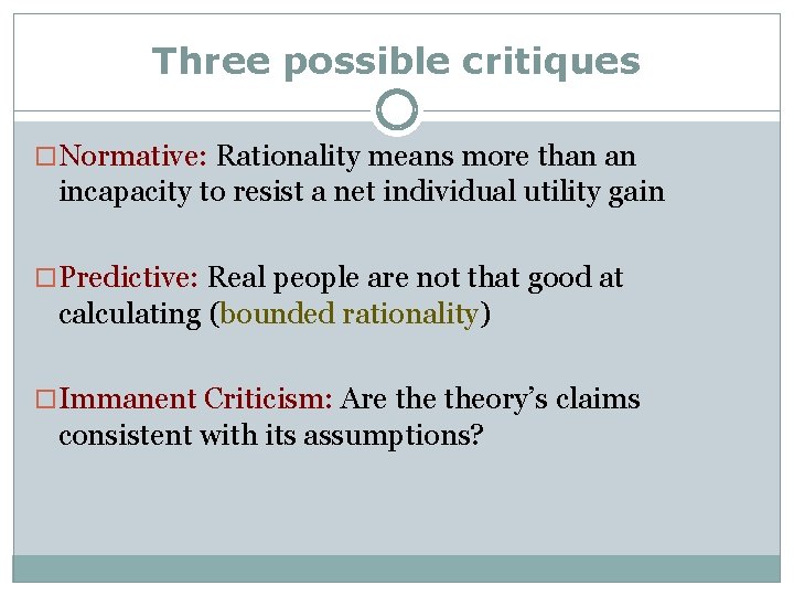 Three possible critiques o Normative: Rationality means more than an incapacity to resist a