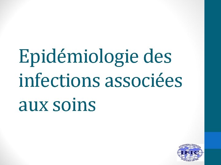 Epidémiologie des infections associées aux soins 