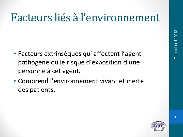  • Facteurs extrinsèques qui affectent l’agent pathogène ou le risque d’exposition d’une personne