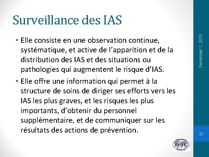  • Elle consiste en une observation continue, systématique, et active de l’apparition et