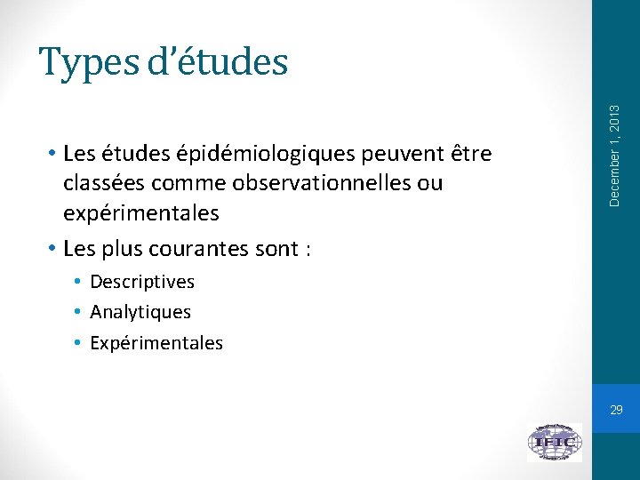  • Les études épidémiologiques peuvent être classées comme observationnelles ou expérimentales • Les
