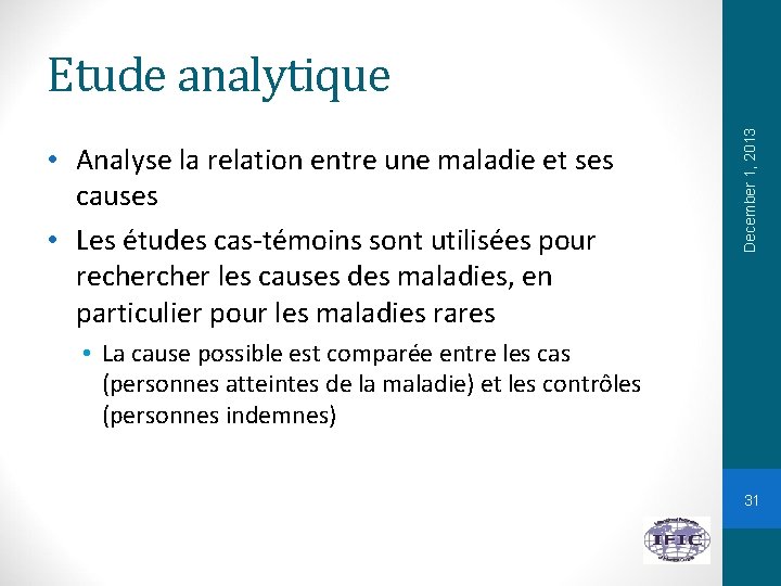  • Analyse la relation entre une maladie et ses causes • Les études