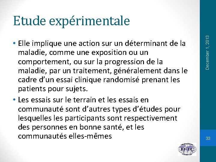  • Elle implique une action sur un déterminant de la maladie, comme une