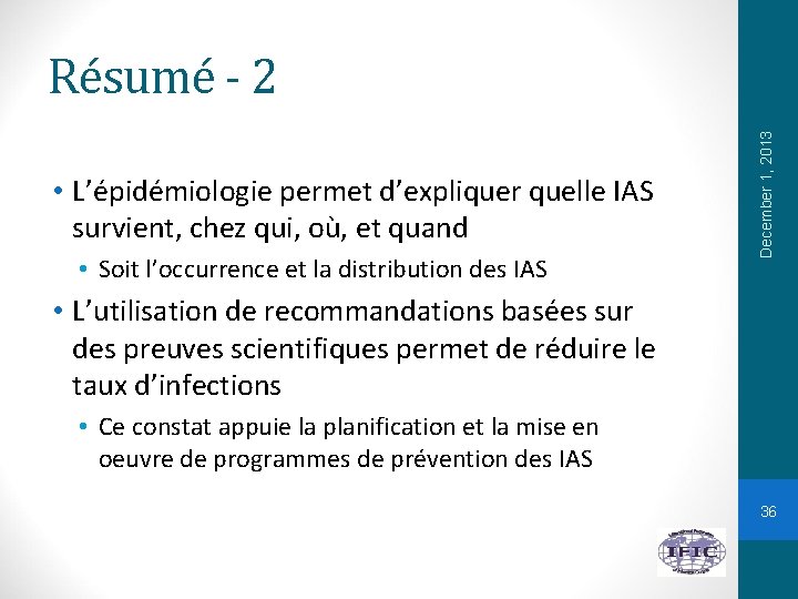  • L’épidémiologie permet d’expliquer quelle IAS survient, chez qui, où, et quand •