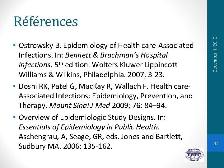  • Ostrowsky B. Epidemiology of Health care-Associated Infections. In: Bennett & Brachman’s Hospital