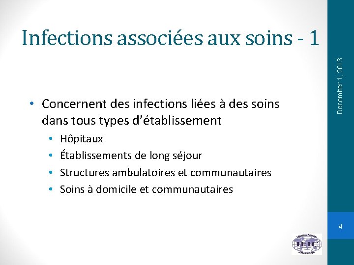  • Concernent des infections liées à des soins dans tous types d’établissement •