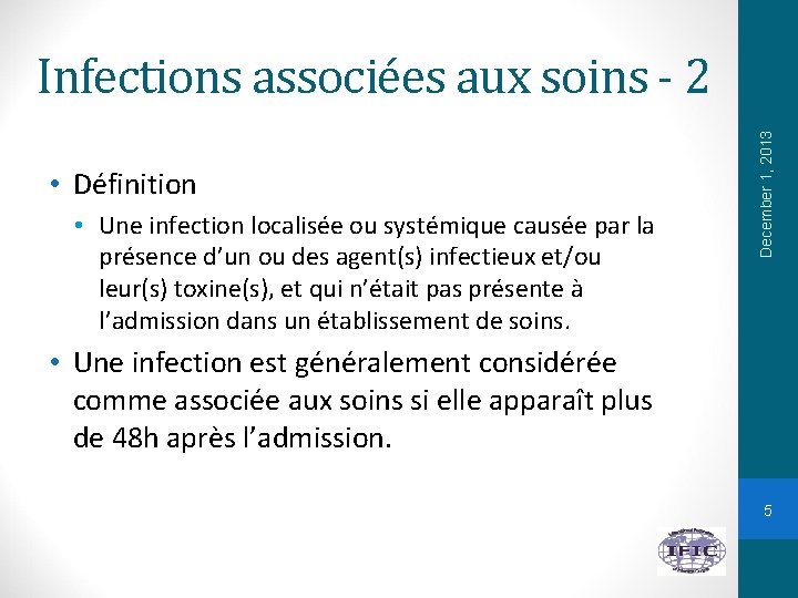  • Définition • Une infection localisée ou systémique causée par la présence d’un