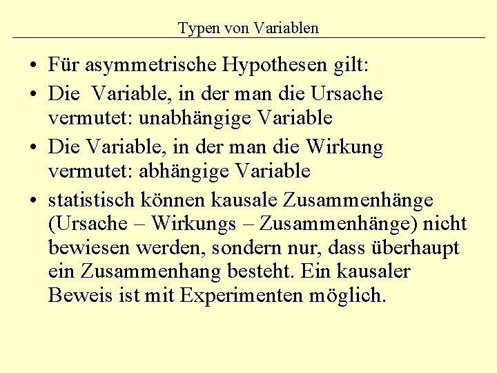 Typen von Variablen • Für asymmetrische Hypothesen gilt: • Die Variable, in der man