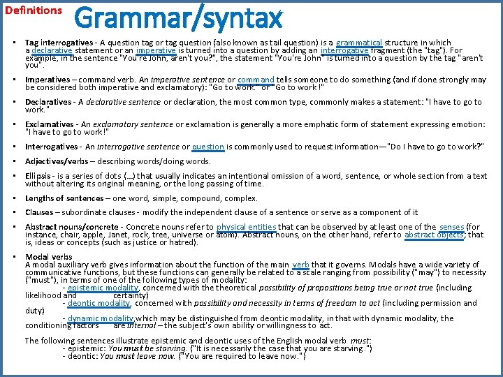 Definitions Grammar/syntax • Tag interrogatives - A question tag or tag question (also known