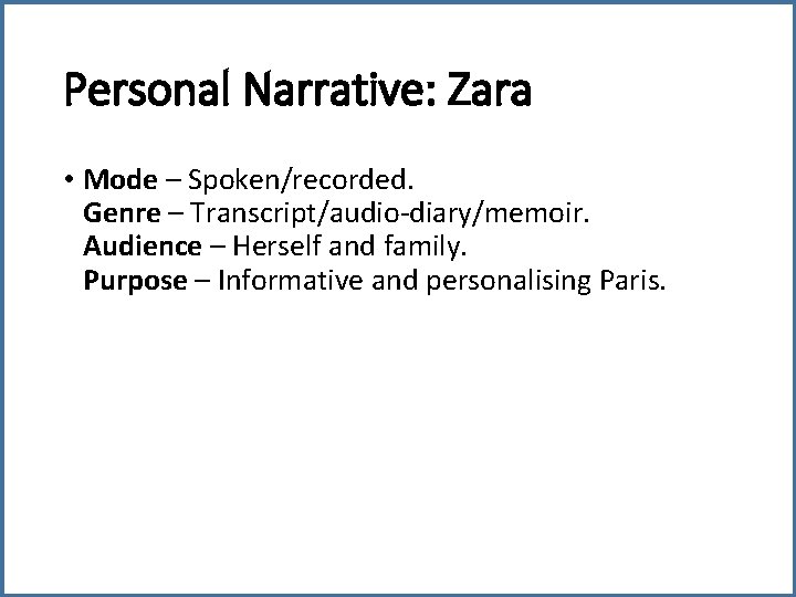 Personal Narrative: Zara • Mode – Spoken/recorded. Genre – Transcript/audio-diary/memoir. Audience – Herself and