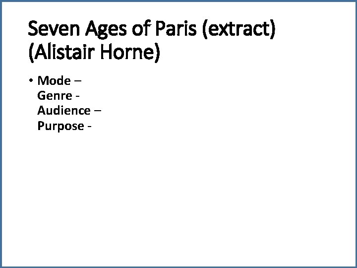 Seven Ages of Paris (extract) (Alistair Horne) • Mode – Genre - Audience –