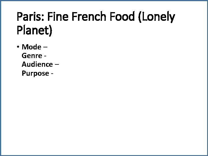 Paris: Fine French Food (Lonely Planet) • Mode – Genre - Audience – Purpose