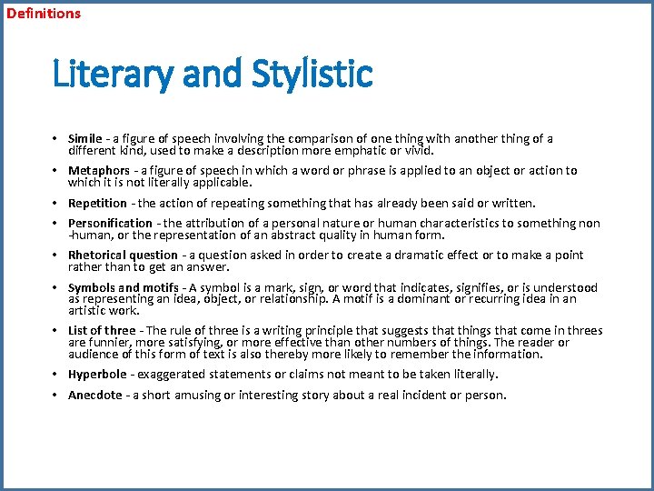 Definitions Literary and Stylistic • Simile - a figure of speech involving the comparison