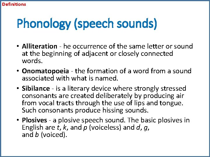 Definitions Phonology (speech sounds) • Alliteration - he occurrence of the same letter or