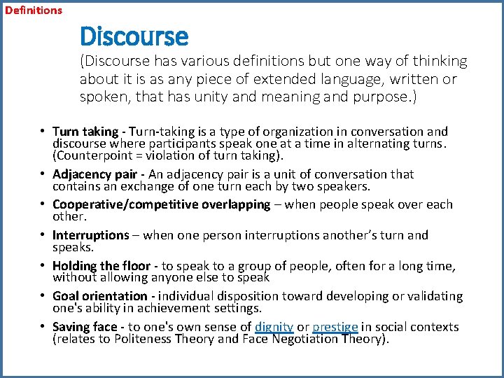 Definitions Discourse (Discourse has various definitions but one way of thinking about it is